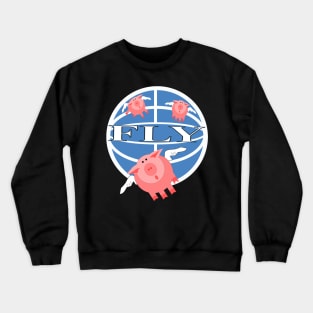 Pigs Might Fly Crewneck Sweatshirt